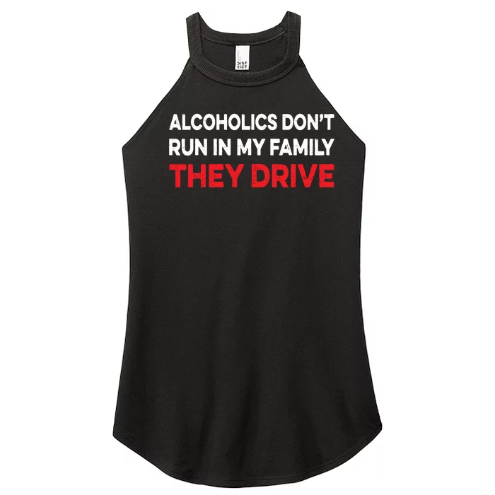 Alcoholics Dont Run In My Family They Drive Vintage Funny Women’s Perfect Tri Rocker Tank