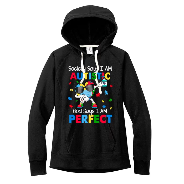 Autism Dabbing Society Say I'm Autistic God Says I'm Perfect Funny Gift Women's Fleece Hoodie