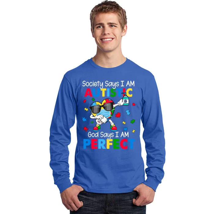 Autism Dabbing Society Say I'm Autistic God Says I'm Perfect Funny Gift Long Sleeve Shirt