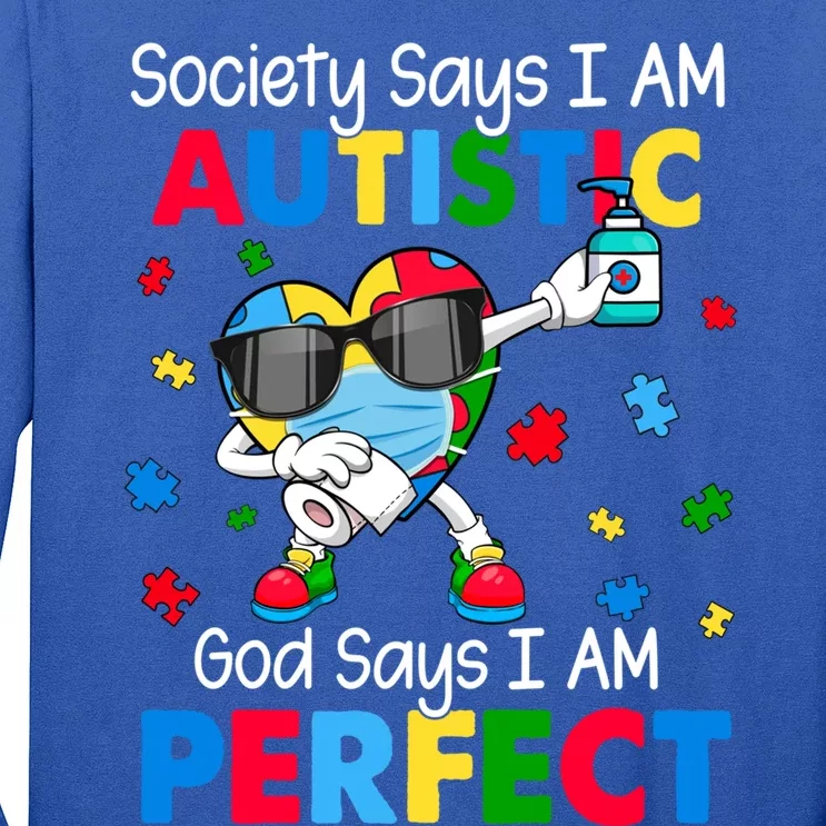 Autism Dabbing Society Say I'm Autistic God Says I'm Perfect Funny Gift Long Sleeve Shirt