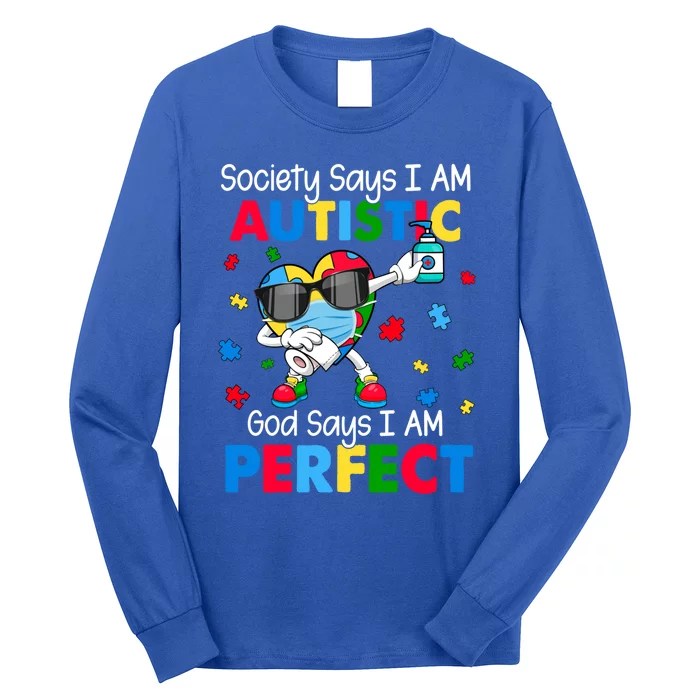 Autism Dabbing Society Say I'm Autistic God Says I'm Perfect Funny Gift Long Sleeve Shirt