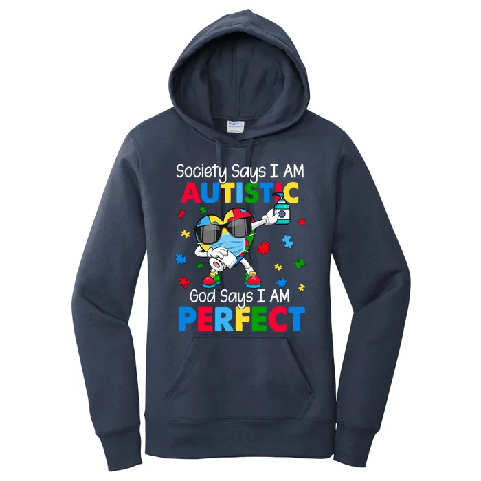 Autism Dabbing Society Say I'm Autistic God Says I'm Perfect Funny Gift Women's Pullover Hoodie