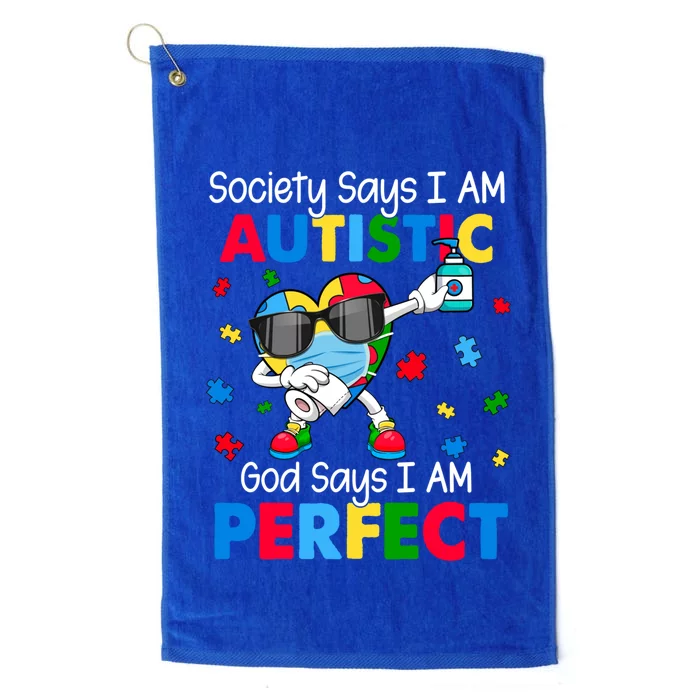 Autism Dabbing Society Say I'm Autistic God Says I'm Perfect Funny Gift Platinum Collection Golf Towel