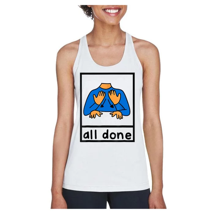 All Done Sign Language Speech Pathology Aac Sped Teacher Women's Racerback Tank