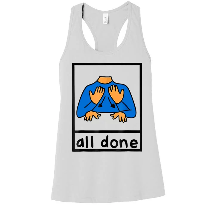 All Done Sign Language Speech Pathology Aac Sped Teacher Women's Racerback Tank