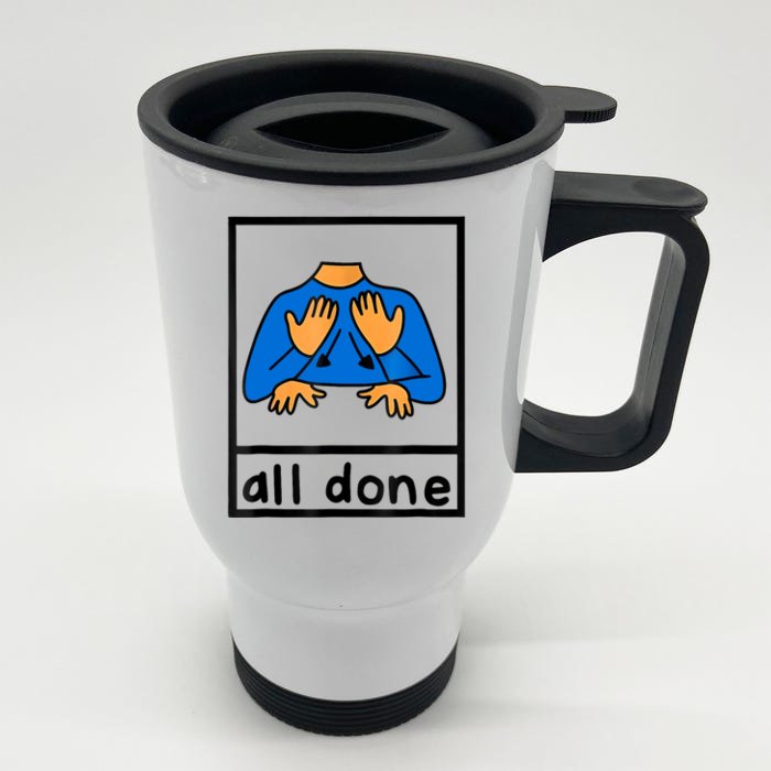 All Done Sign Language Speech Pathology Aac Sped Teacher Front & Back Stainless Steel Travel Mug