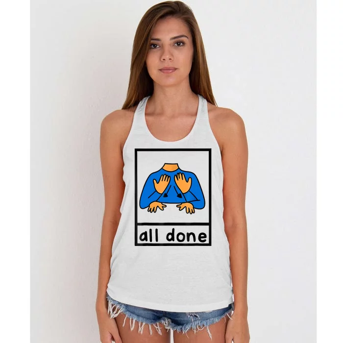 All Done Sign Language Speech Pathology Aac Sped Teacher Women's Knotted Racerback Tank