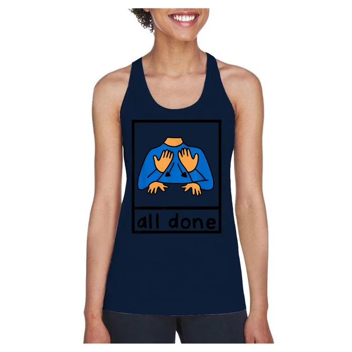 All Done Sign Language Speech Pathology Aac Sped Teacher Women's Racerback Tank