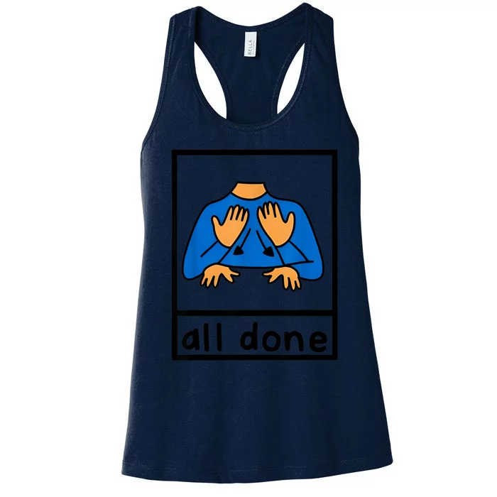 All Done Sign Language Speech Pathology Aac Sped Teacher Women's Racerback Tank