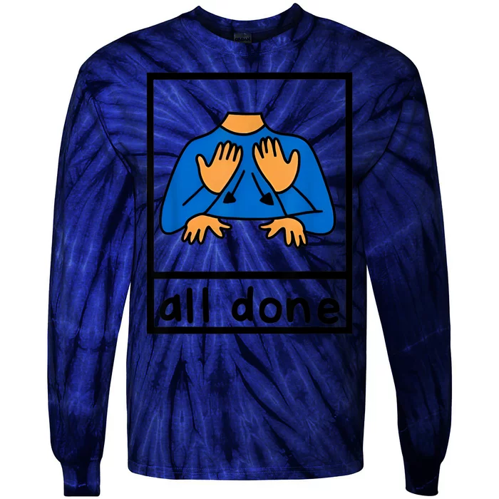 All Done Sign Language Speech Pathology Aac Sped Teacher Tie-Dye Long Sleeve Shirt