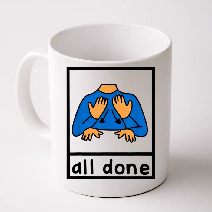 All Done Sign Language Speech Pathology Aac Sped Teacher Front & Back Coffee Mug