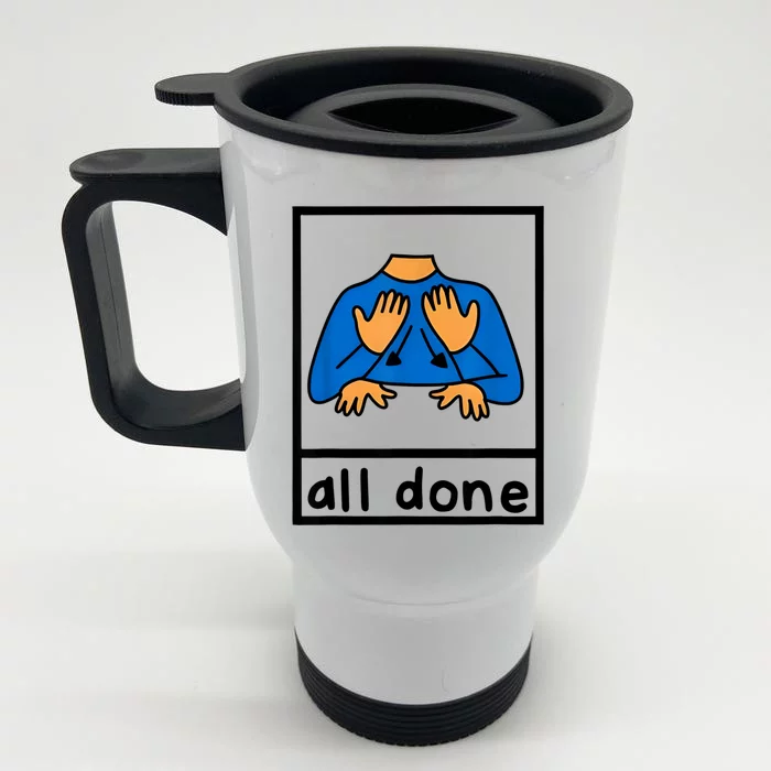 All Done Sign Language Speech Pathology Aac Sped Teacher Front & Back Stainless Steel Travel Mug