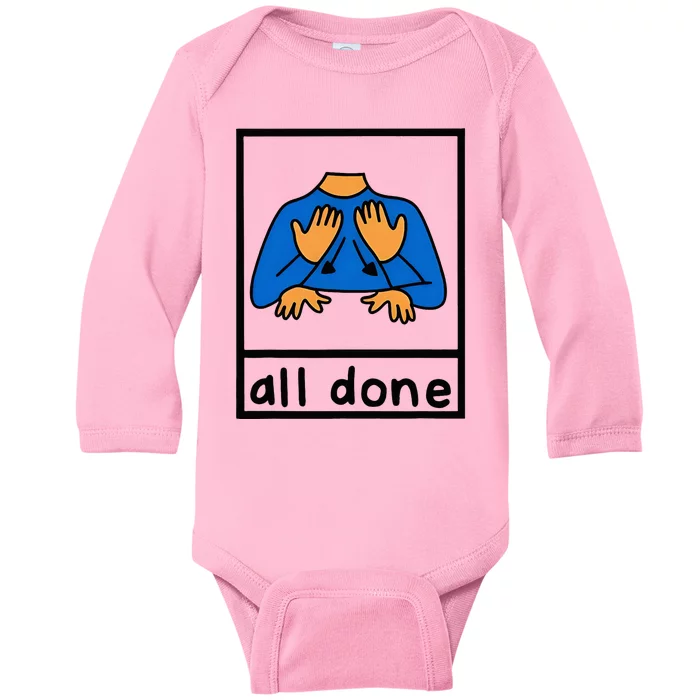 All Done Sign Language Speech Pathology Aac Sped Teacher Baby Long Sleeve Bodysuit