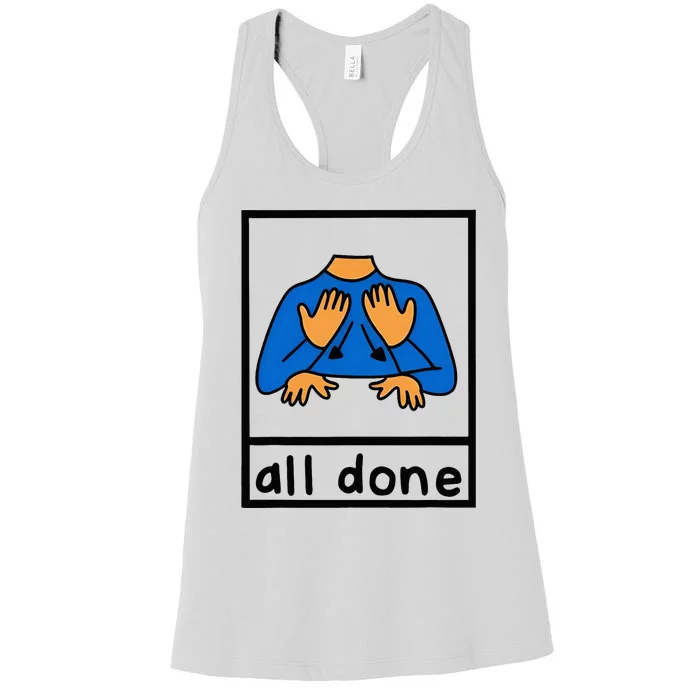 All Done Sign Language Speech Pathology Aac Sped Teacher Women's Racerback Tank