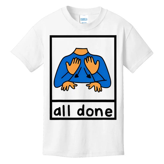 All Done Sign Language Speech Pathology Aac Sped Teacher Kids T-Shirt