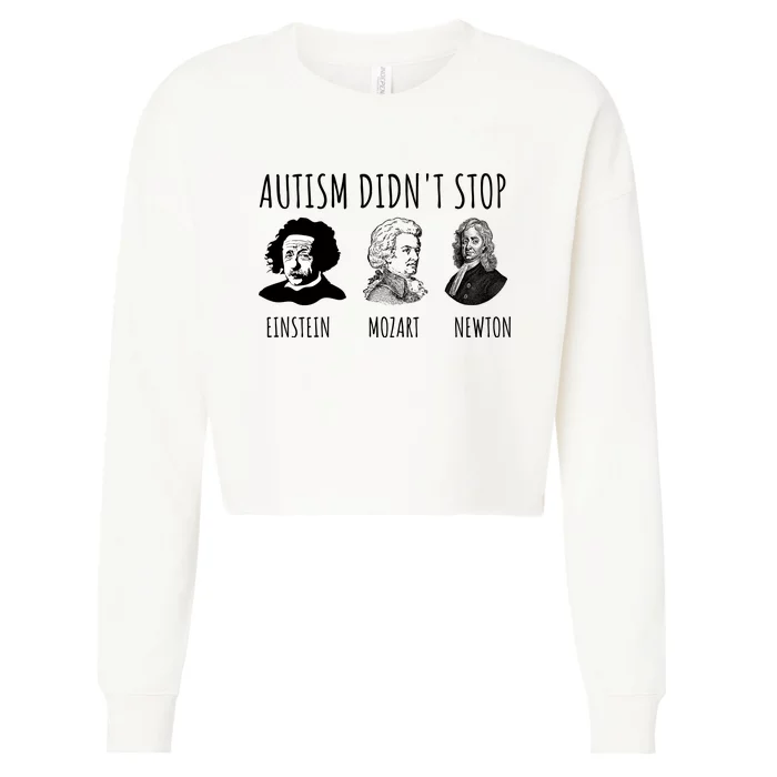 Autism Didn't Stop Einstein Mozart Newton Inspirational Autism Awareness Month Cropped Pullover Crew