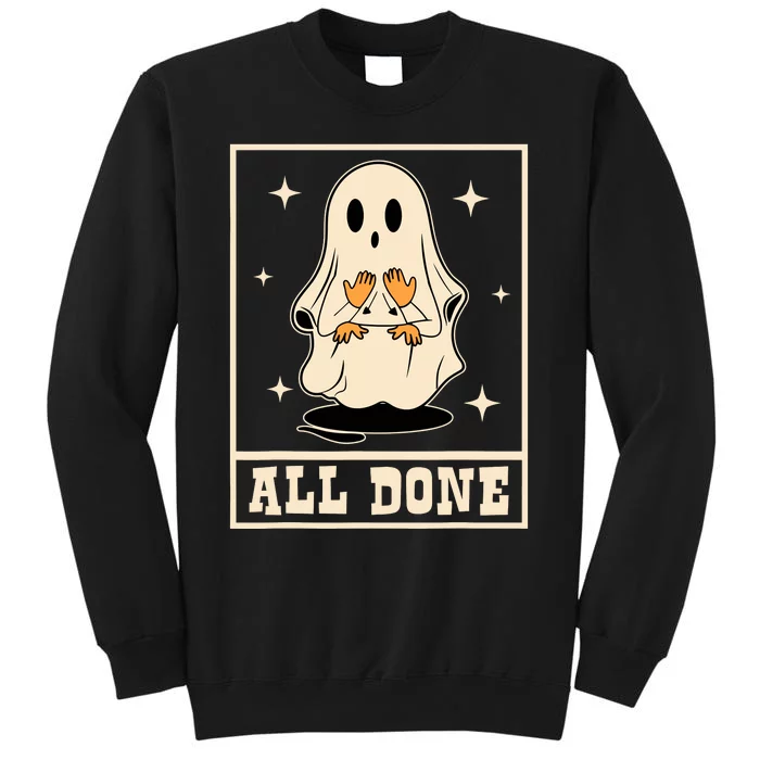 All Done Sign Language Speech Halloween Ghost Teacher Sped Sweatshirt