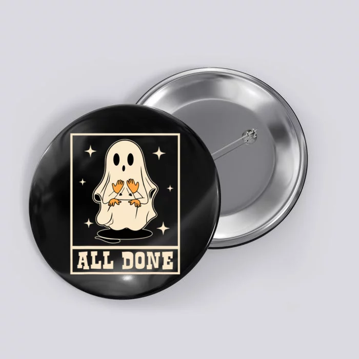 All Done Sign Language Speech Halloween Ghost Teacher Sped Button