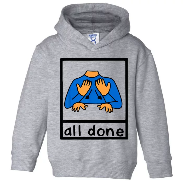 All Done Sign Language Speech Pathology AAC SPED Teacher Toddler Hoodie