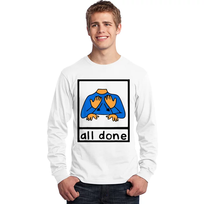 All done sign language speech pathology aac sped teacher Long Sleeve Shirt