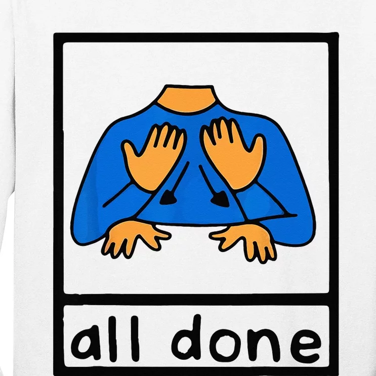 All done sign language speech pathology aac sped teacher Long Sleeve Shirt