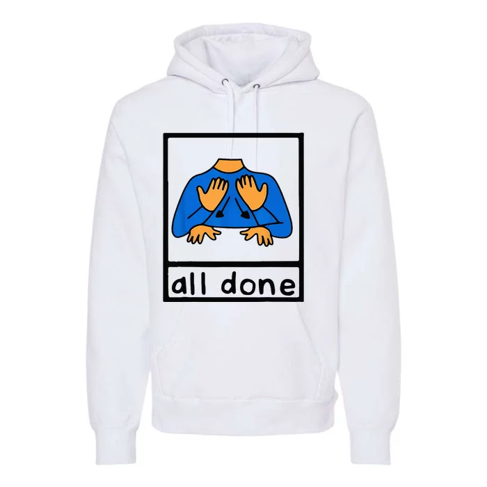 All done sign language speech pathology aac sped teacher Premium Hoodie