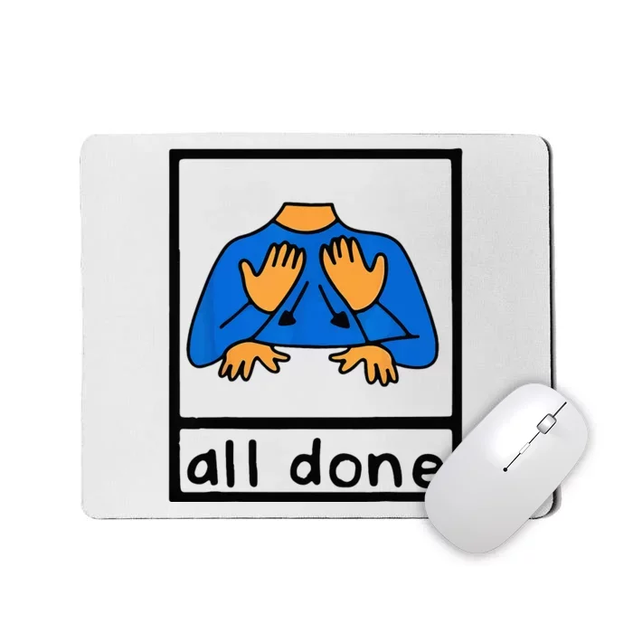 All done sign language speech pathology aac sped teacher Mousepad