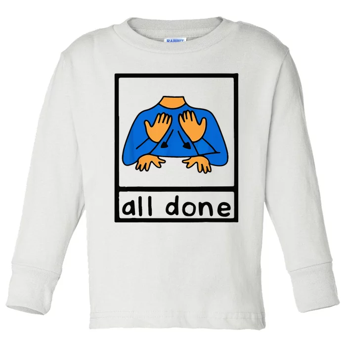 All done sign language speech pathology aac sped teacher Toddler Long Sleeve Shirt