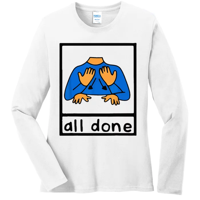 All done sign language speech pathology aac sped teacher Ladies Long Sleeve Shirt