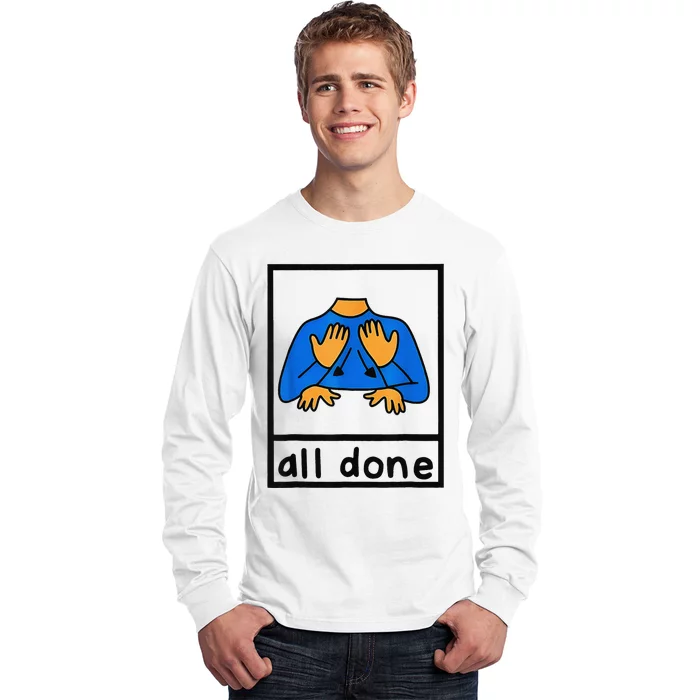 All done sign language speech pathology aac sped teacher Long Sleeve Shirt