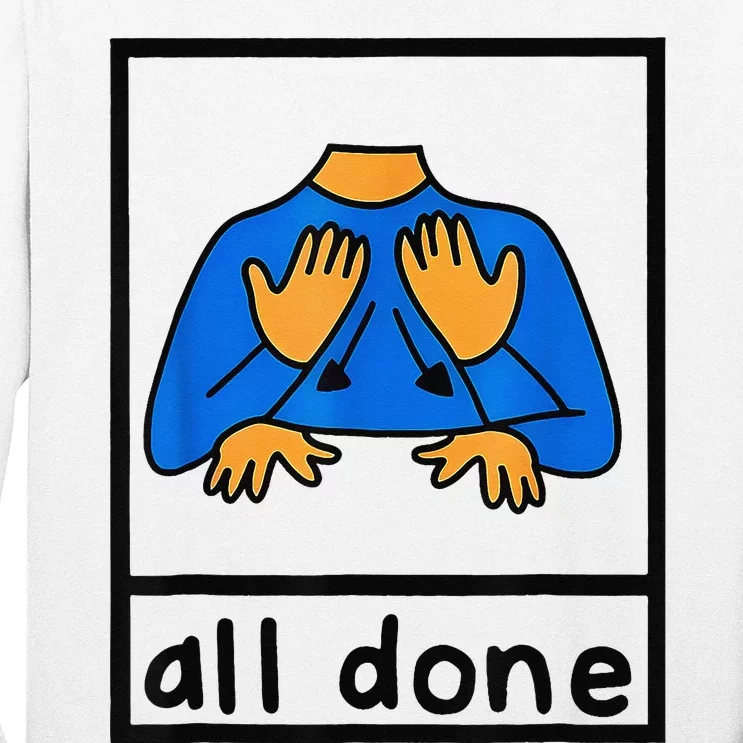 All done sign language speech pathology aac sped teacher Long Sleeve Shirt