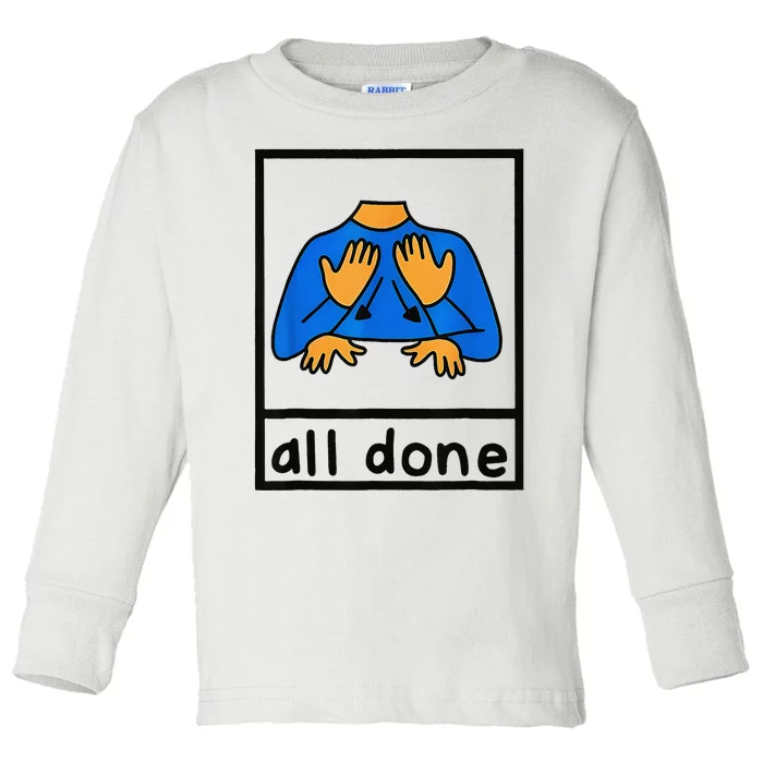 All done sign language speech pathology aac sped teacher Toddler Long Sleeve Shirt