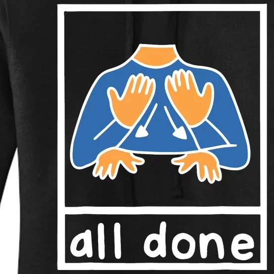 All Done Sign Language Speech Pathology Aac Sped Teacher Women's Pullover Hoodie