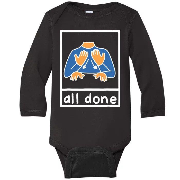 All Done Sign Language Speech Pathology Aac Sped Teacher Baby Long Sleeve Bodysuit