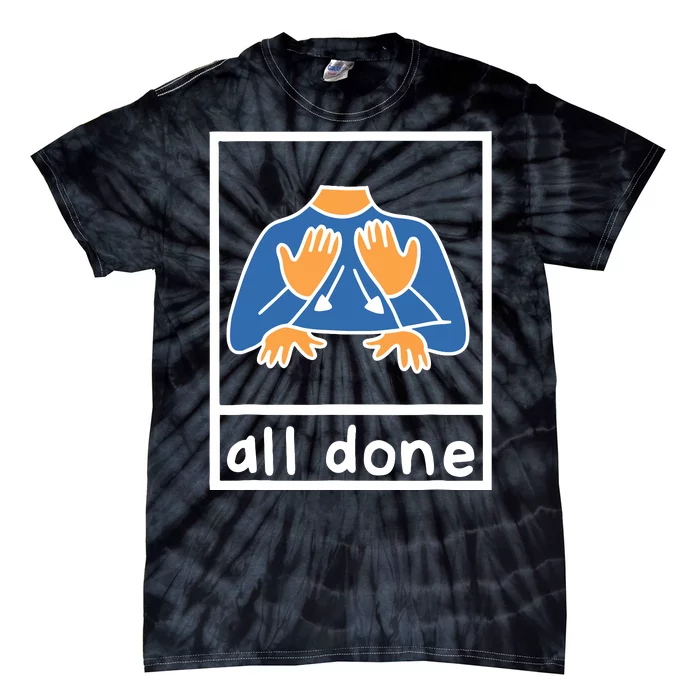 All Done Sign Language Speech Pathology Aac Sped Teacher Tie-Dye T-Shirt