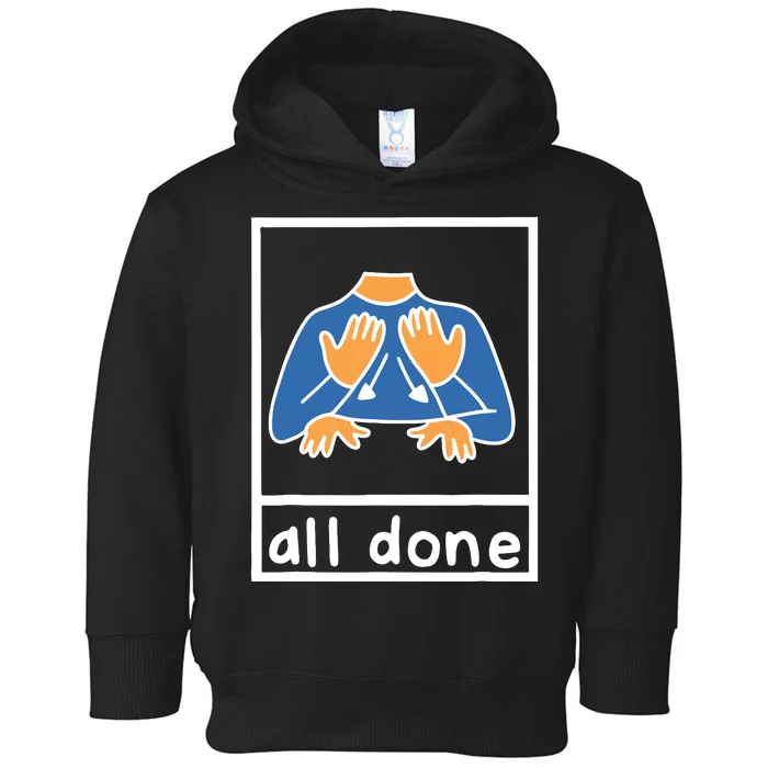 All Done Sign Language Speech Pathology Aac Sped Teacher Toddler Hoodie