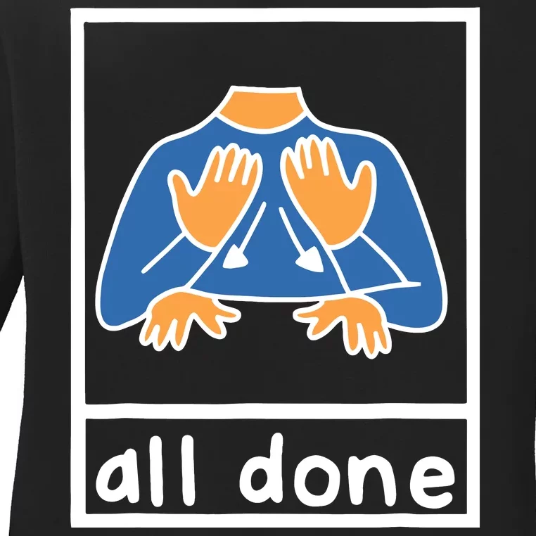 All Done Sign Language Speech Pathology Aac Sped Teacher Ladies Long Sleeve Shirt