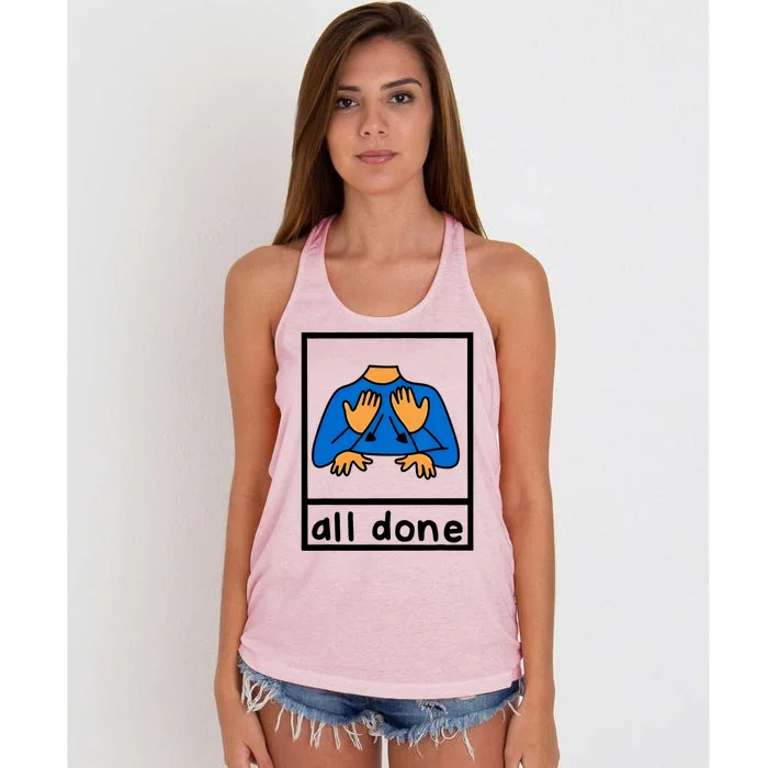 All Done Sign Language Speech Pathology Aac Sped Teacher Women's Knotted Racerback Tank