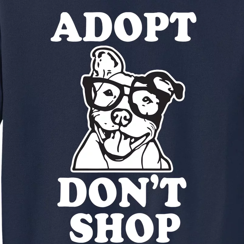 Adopt Dont Shop Pitbull Dog Rescue Adoption Tall Sweatshirt