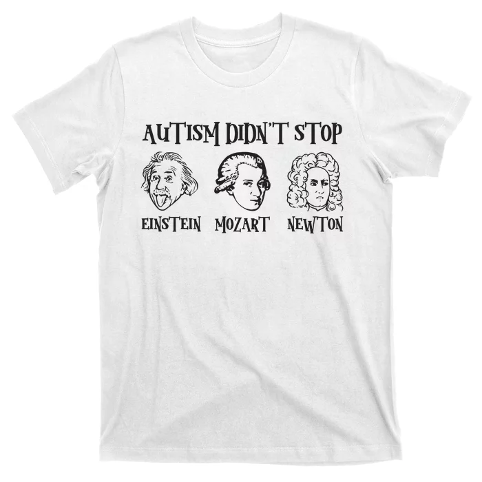 Autism Didn't Stop Autism Awareness Einstein Mozart Newton T-Shirt