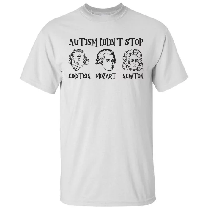 Autism Didn't Stop Autism Awareness Einstein Mozart Newton Tall T-Shirt