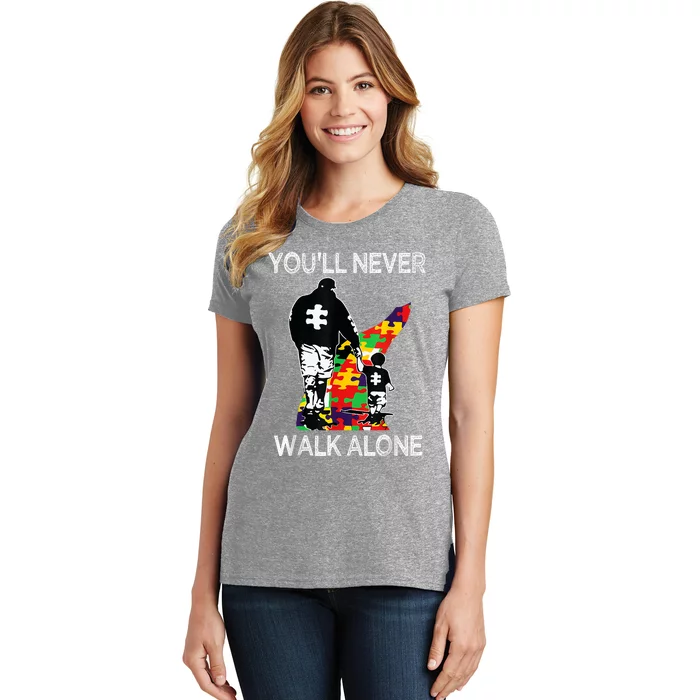 Autism Dad Support Alone Puzzle YouLl Never Walk Women's T-Shirt