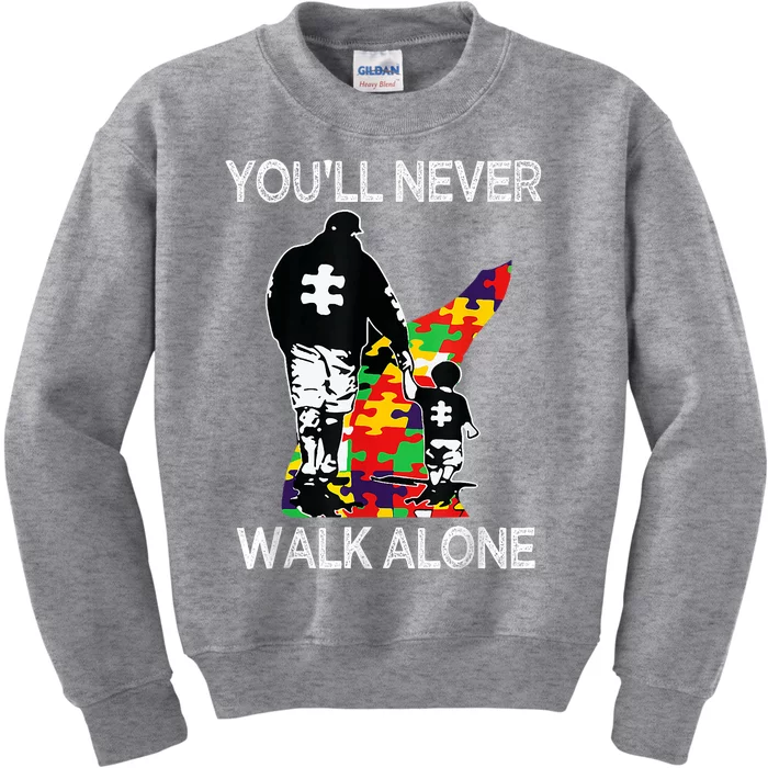 Autism Dad Support Alone Puzzle YouLl Never Walk Kids Sweatshirt