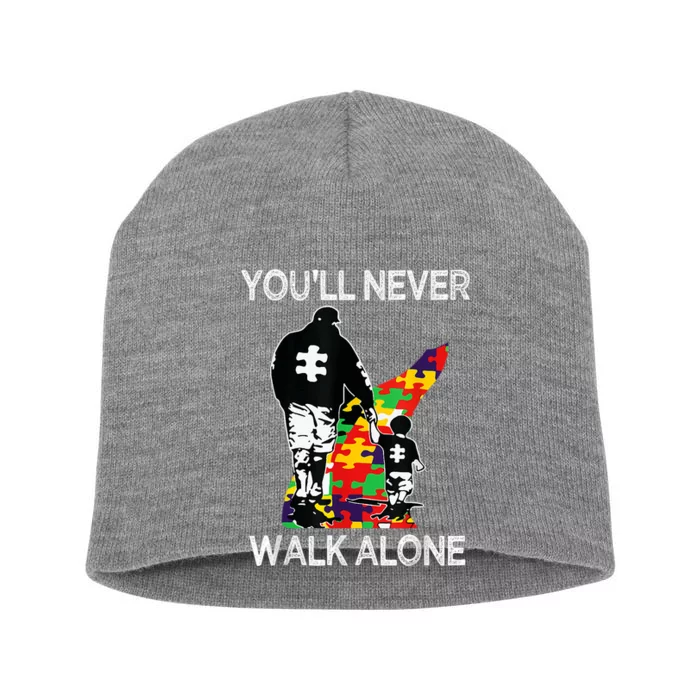 Autism Dad Support Alone Puzzle YouLl Never Walk Short Acrylic Beanie