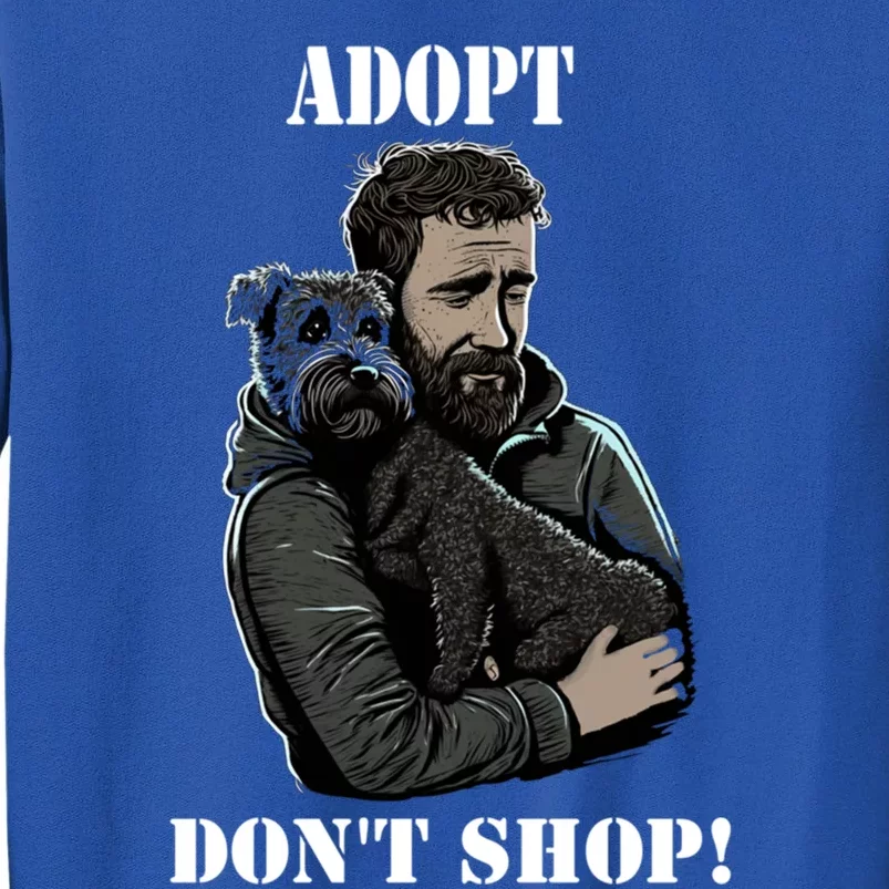 Adopt Dont Shop! Rescue Dog Cool Gift Tall Sweatshirt