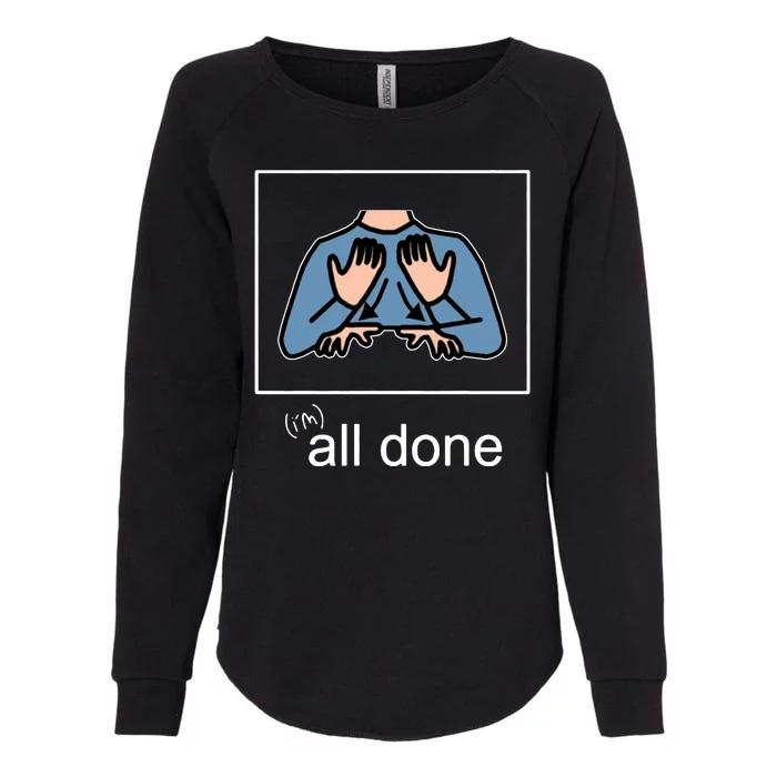 All Done Special Education Teacher Neurodiversity Autism Womens California Wash Sweatshirt