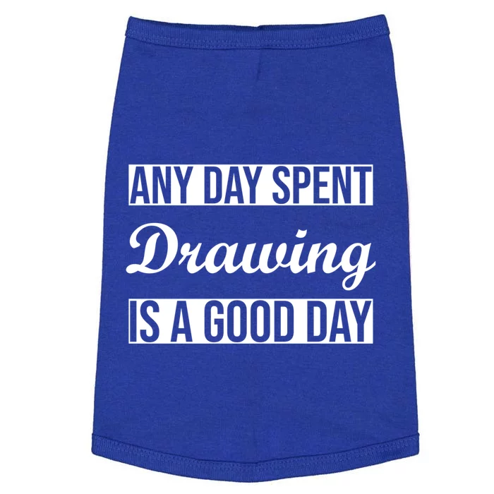 Any Day Spent Drawing Is A Good Day Drawing Day Great Gift Doggie Tank