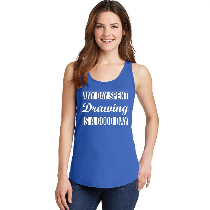 Any Day Spent Drawing Is A Good Day Drawing Day Great Gift Ladies Essential Tank