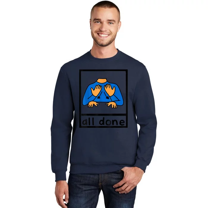 All Done Sign Language Speech Pathology AAC SPED Teacher Sweatshirt