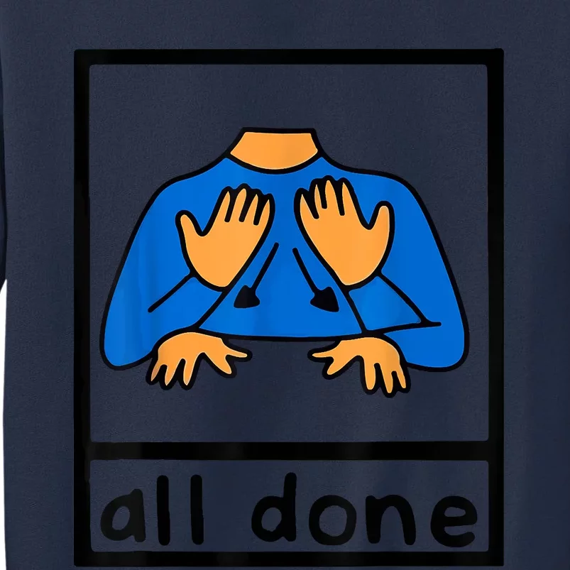 All Done Sign Language Speech Pathology AAC SPED Teacher Sweatshirt